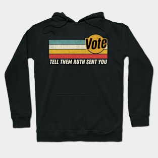 Vote Tell Them Ruth Sent You Retro Graphic Hoodie